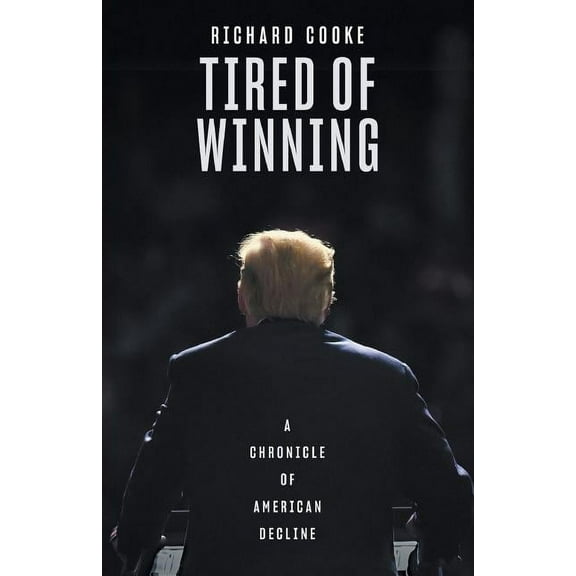 Tired of Winning: A Chronicle of American Decline, (Paperback)