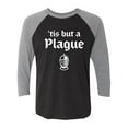 thumbnail image 1 of 'Tis But A Plague Unisex 3/4 Sleeve Baseball Raglan Tee, 1 of 3