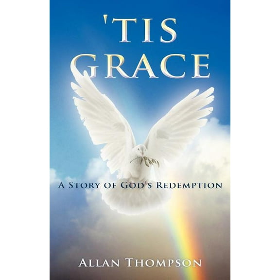 'Tis Grace: A Story of God's Redemption, (Paperback)