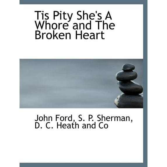 Tis Pity She's a Whore and the Broken Heart (Paperback)