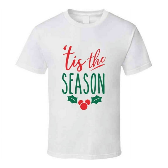 Tis The Season Tee Very Cool Novelty Holiday Spirit Christmas Loving T Shirt