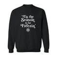 thumbnail image 1 of Tis The Season To Be Freezin Crewneck Sweatshirt, 1 of 3