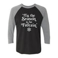 thumbnail image 1 of Tis The Season To Be Freezin Unisex 3/4 Sleeve Baseball Raglan Tee, 1 of 3