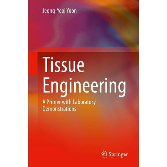 Tissue Engineering: A Primer with Laboratory Demonstrations, (Hardcover)