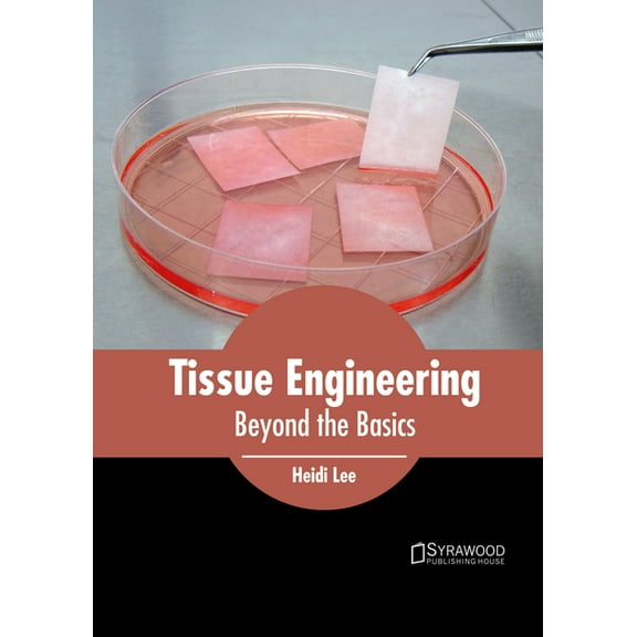 Tissue Engineering: Beyond the Basics, (Hardcover)