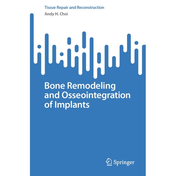 Tissue Repair and Reconstruction Bone Remodeling and Osseointegration of Implants, (Paperback)