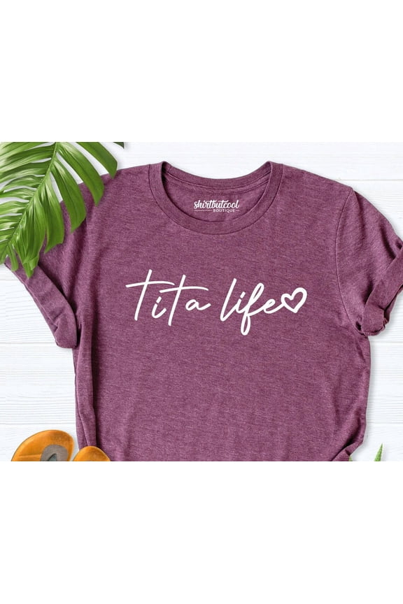 Tita Life Shirt, Aunt Life Shirt, Aunt Shirt, Mexican Aunt Shirt, Aunt To Be Shirt, Mexican Women Tees, Mexico Aunt Shirt, Aunt Gift Shirt TSHIRT All Size S-5XL