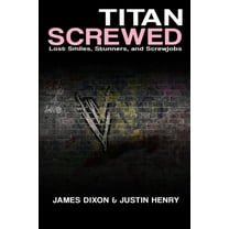 Titan Screwed - Lost Smiles, Stunners and Screwjobs (Paperback)