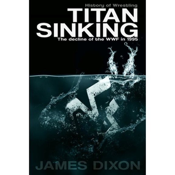 Pre-Owned Titan Sinking: The decline of the WWF in 1995 (Paperback) 1291996370 9781291996371