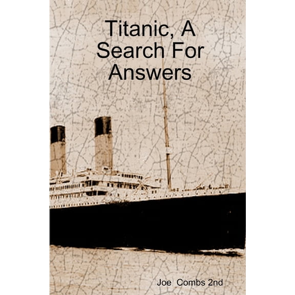 Titanic, A Search For Answers, (Paperback)