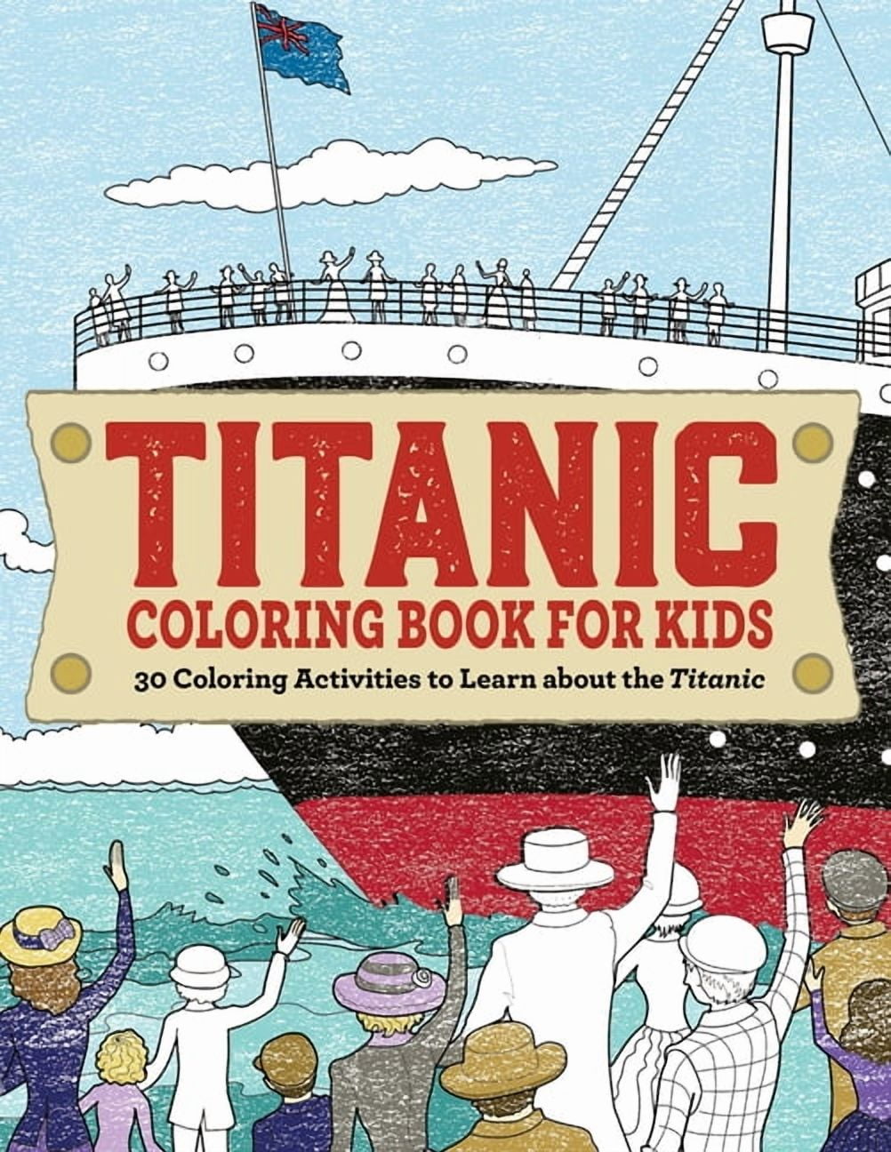 Titanic Coloring Book for Kids: 30 Coloring Activities to Learn about the Titanic, (Paperback)