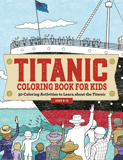 Titanic Coloring Book for Kids : 30 Coloring Activities to Learn about ...