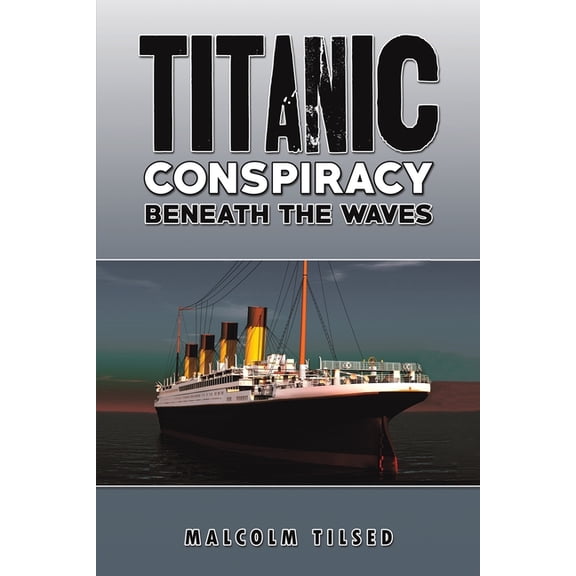 Titanic Conspiracy Beneath the Waves, (Paperback)