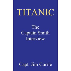Titanic: The Captain Smith Interview, (Paperback)