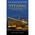 thumbnail image 1 of Titanic: The History and Legacy of the World's Most Famous Ship (The Original News Reporting of the Sinking of the Titan, (Paperback), 1 of 1