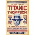 thumbnail image 1 of Titanic Thompson: The Man Who Bet on Everything, (Paperback), 1 of 1