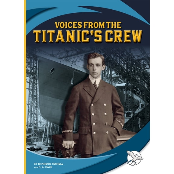 Titanic Voices Voices from the Titanic's Crew, (Hardcover)