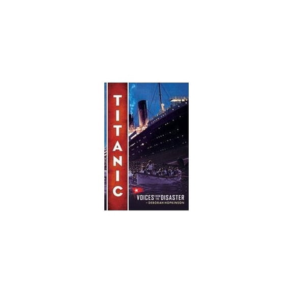 Pre-Owned Titanic: Voices from the Disaster by Deborah Hopkinson (Paperback), JUVENILE NONFICTION / Transportation / Boats, Ships & Underwater Craft
