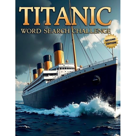 Titanic Word Search Challenge (Second Edition): 50 Challenging Puzzles for Bold Young Historians plus 10 Bonus Coloring , (Paperback)