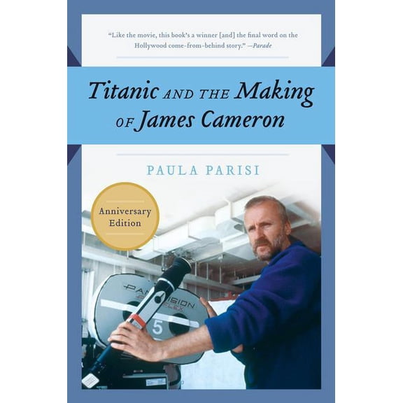 Titanic and the Making of James Cameron, (Paperback)
