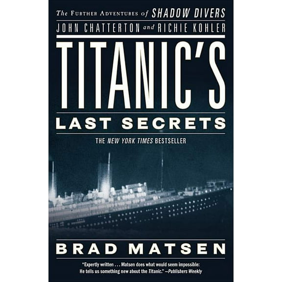 Titanic's Last Secrets: The Further Adventures of Shadow Divers John Chatterton and Richie Kohler, (Paperback)