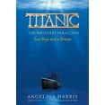 thumbnail image 1 of Titanic the Brothers Peracchio: Two Boys and a Dream, (Paperback), 1 of 1
