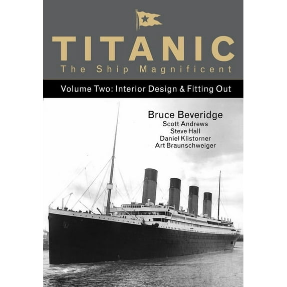 Titanic the Ship Magnificent Vol 2: Interior Design & Fitting Out Volume 2, (Hardcover)