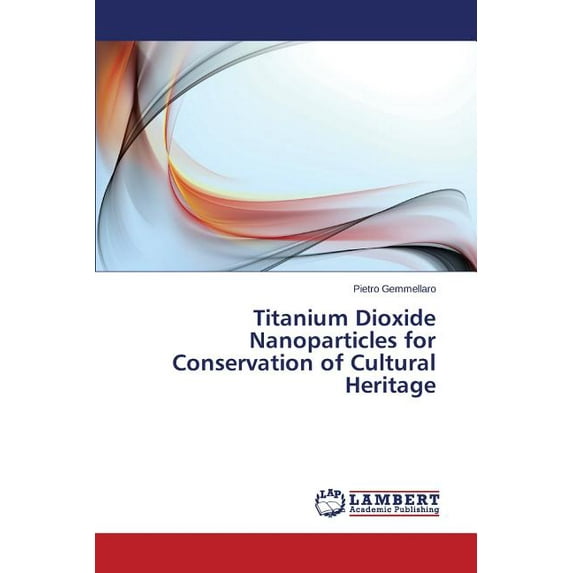 Titanium Dioxide Nanoparticles for Conservation of Cultural Heritage (Paperback)