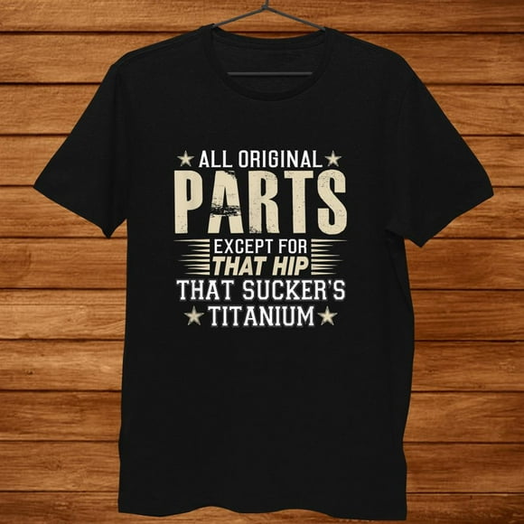 Titanium Hip Replacement Surgery Funny Gift Idea Shirt Gift Black Size up to 4XL