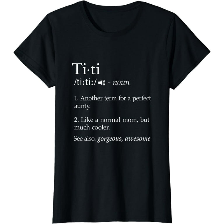 Womens Titi Definition Shirt Best Aunt Ever Gifts Auntie Tshirts Womens Titi Definition Shirt Best Aunt Ever Gifts Auntie Tshirts