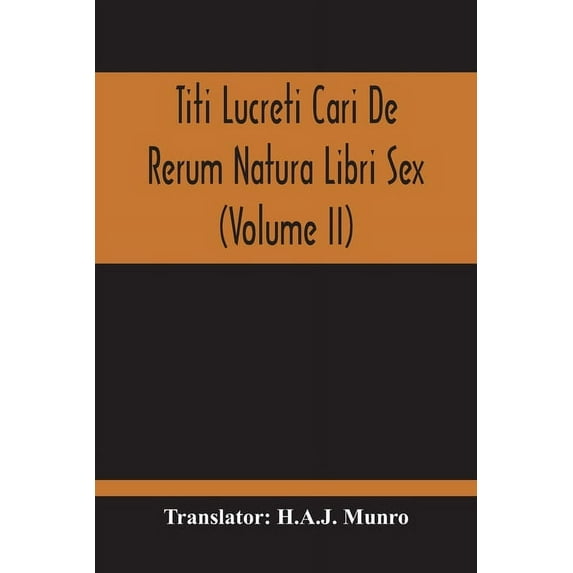 Titi Lucreti Cari De Rerum Natura Libri Sex (Volume Ii), (Paperback)