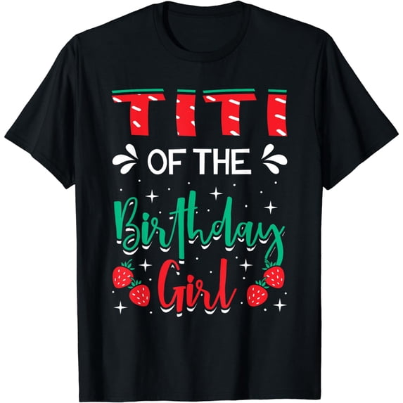 Titi Of The Birthday Girl Strawberry Themed B-day Party T-Shirt