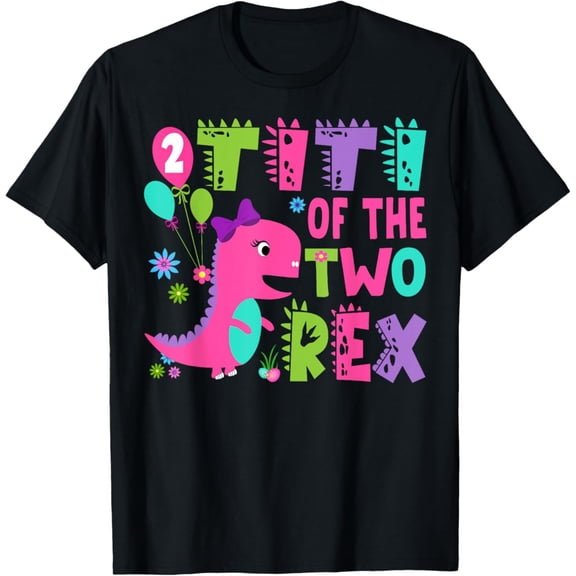 Titi Of The Two Rex 2Nd Birthday Dinosaur T-Rex Unisex Men Women T-Shirt S-5XL Best Birthday Gifts
