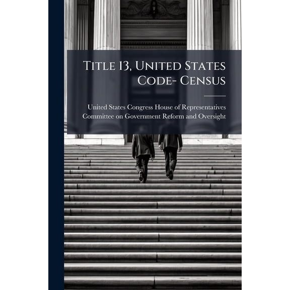 Title 13, United States Code- Census, (Paperback)