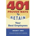 thumbnail image 1 of Pre-Owned 401 Proven Ways to Retain Your Best Employees (Unknown) 0967684358 9780967684352, 1 of 1