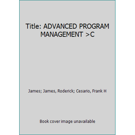Pre-Owned Title: ADVANCED PROGRAM MANAGEMENT >C (Hardcover) 0470037369 9780470037362