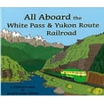 thumbnail image 1 of Pre-Owned Title: All Aboard the White Pass n Yukon Route Railroad Paperback, 1 of 1