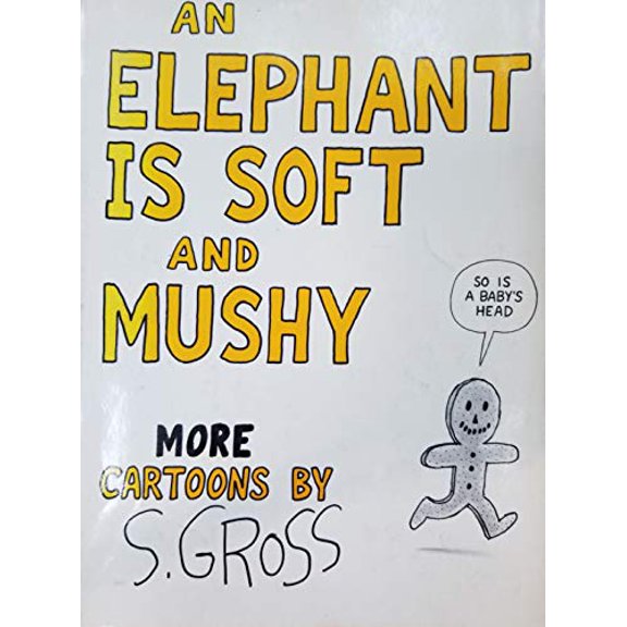 Pre-Owned Title: An elephant is soft and mushy Cartoons by S Gross Paperback