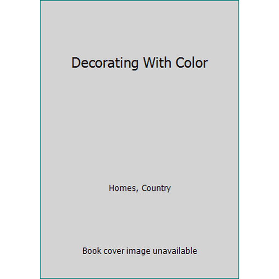 Pre-Owned Decorating With Color (Hardcover) 0965067459 9780965067454