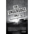 thumbnail image 1 of Pre-Owned Title: For Underdogs Only Paperback, 1 of 1