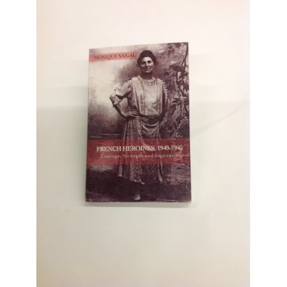 Pre-Owned Title: French Heroines 19401945 Courage Strength and Inge Paperback