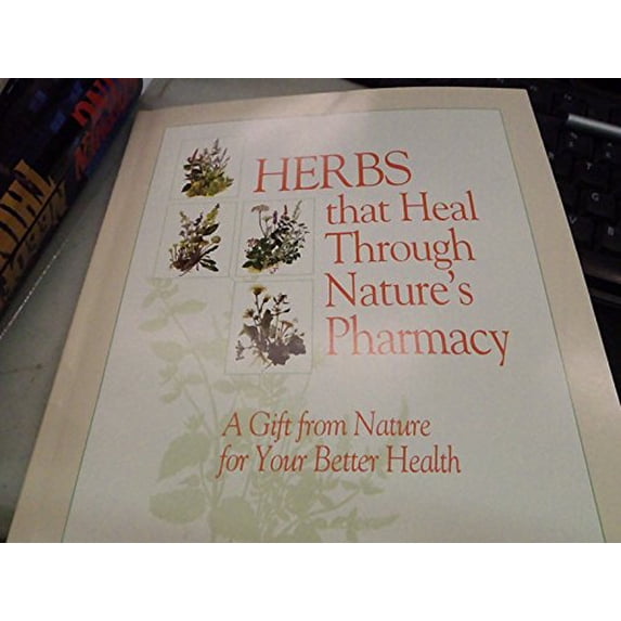 Pre-Owned Herbs that heal through nature's pharmacy: A gift from nature for your better health (Paperback) 0915421216 9780915421213