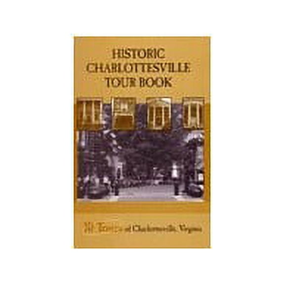 Pre-Owned Historic Charlottesville Tour Book, 10 Tours of Charlottesville, Virginia (Paperback) 0972273301 9780972273305