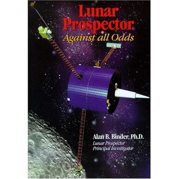 Pre-Owned Lunar Prospector : Against All Odds (Paperback) 9781928771319