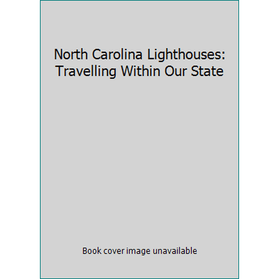 Pre-Owned North Carolina Lighthouses: A Field Guide to Our Coastal Landmarks (Hardcover) 0977968162 9780977968169