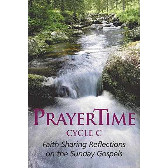 Pre-Owned PrayerTime Cycle C : Faith-Sharing Reflections on the Sunday Gospels (Paperback) 1930978006 9781930978003