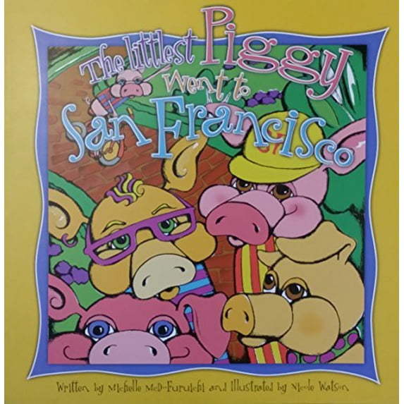 Pre-Owned The Littlest Piggy Went to San Francisco (Paperback) 0966059328 9780966059328
