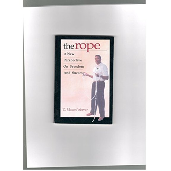 Pre-Owned The Rope: A New Perspective on Freedom and Success (Paperback) 0965521877 9780965521871