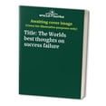 thumbnail image 1 of Pre-Owned Title: The Worlds best thoughts on success failure Paperback, 1 of 1