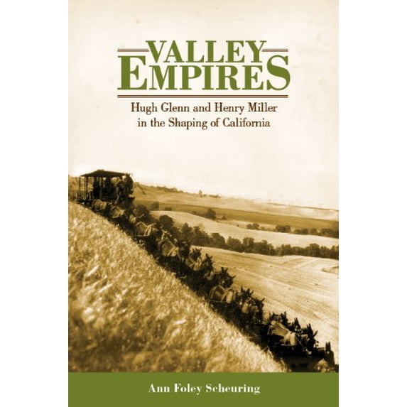 Pre-Owned Valley Empires: Hugh Glenn and Henry Miller in the Shaping of California (Hardcover) 0615341233 9780615341231
